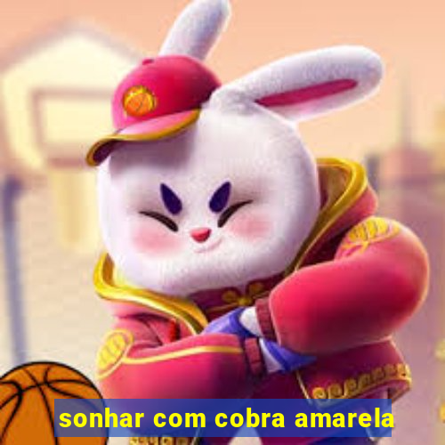 sonhar com cobra amarela